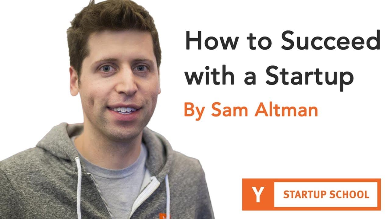 [영상 요약] Sam Altman - How to Succeed with a Startup