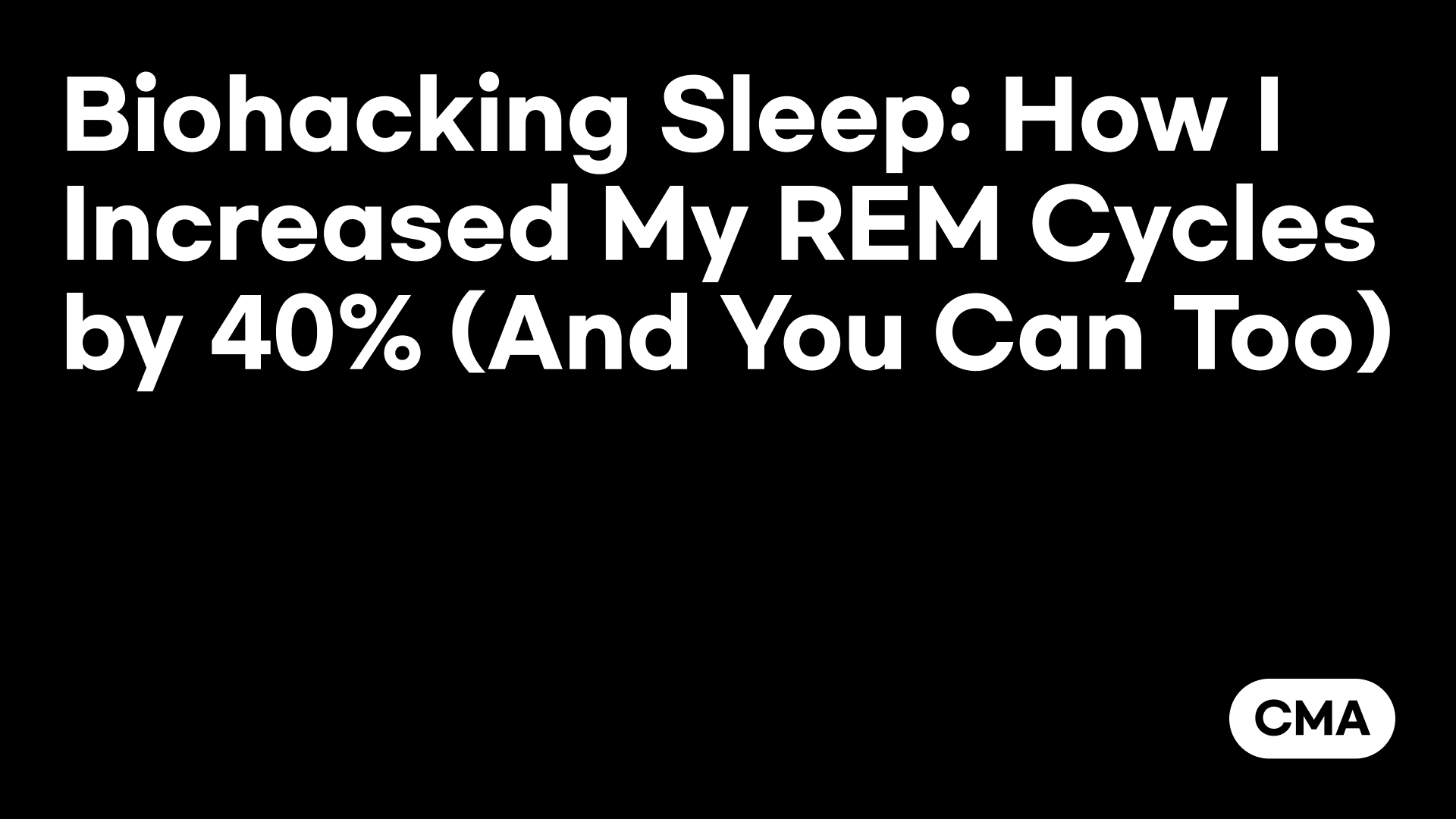 Biohacking Sleep: How I Increased My REM Cycles by 40% (And You Can Too)
