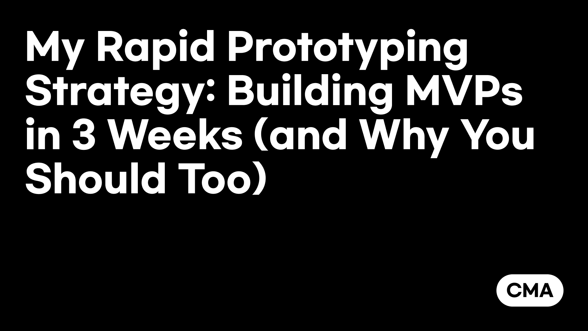 My Rapid Prototyping Strategy: Building MVPs in 3 Weeks (and Why You Should Too)