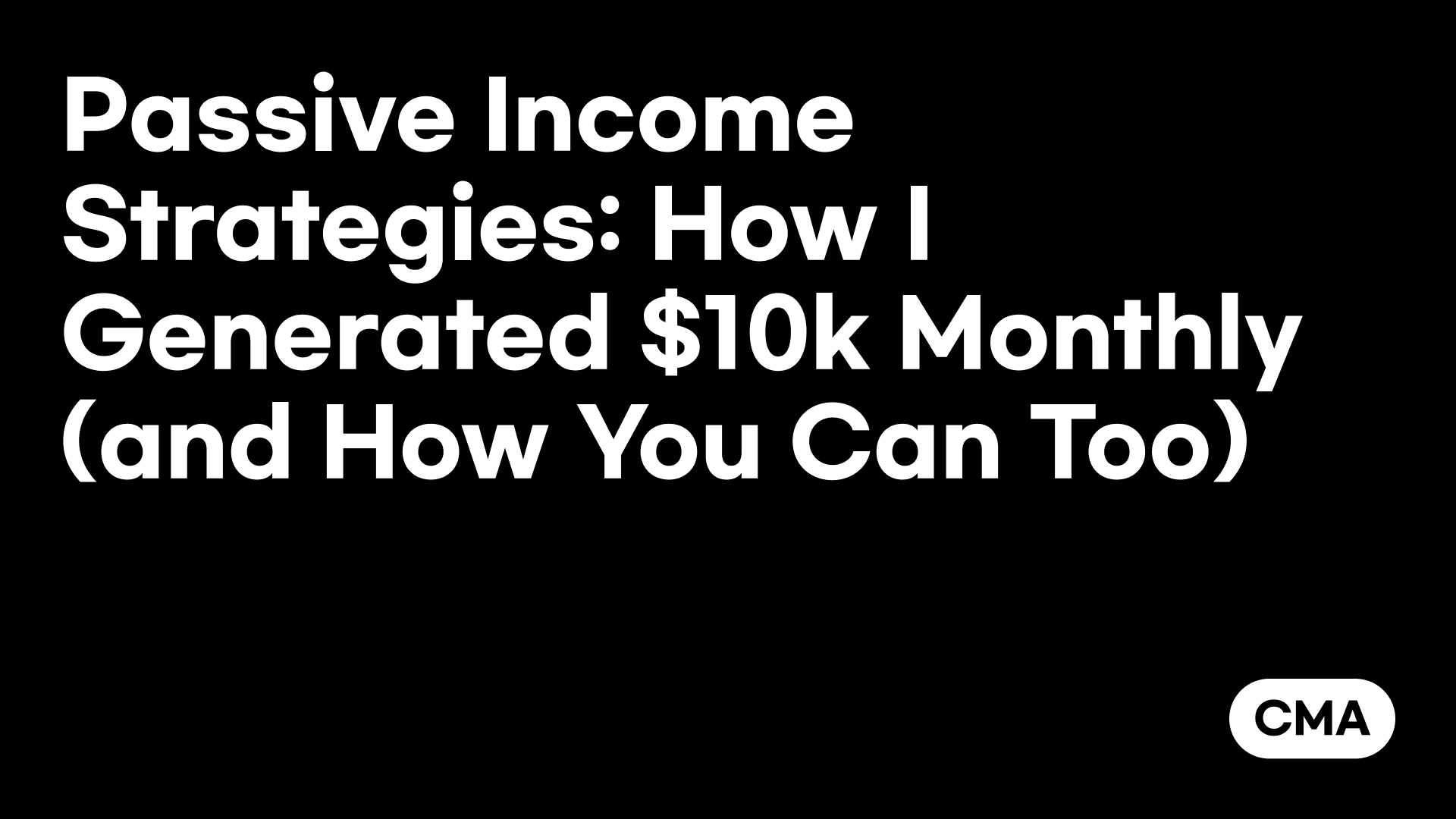 Passive Income Strategies: How I Generated $10k Monthly (and How You Can Too)
