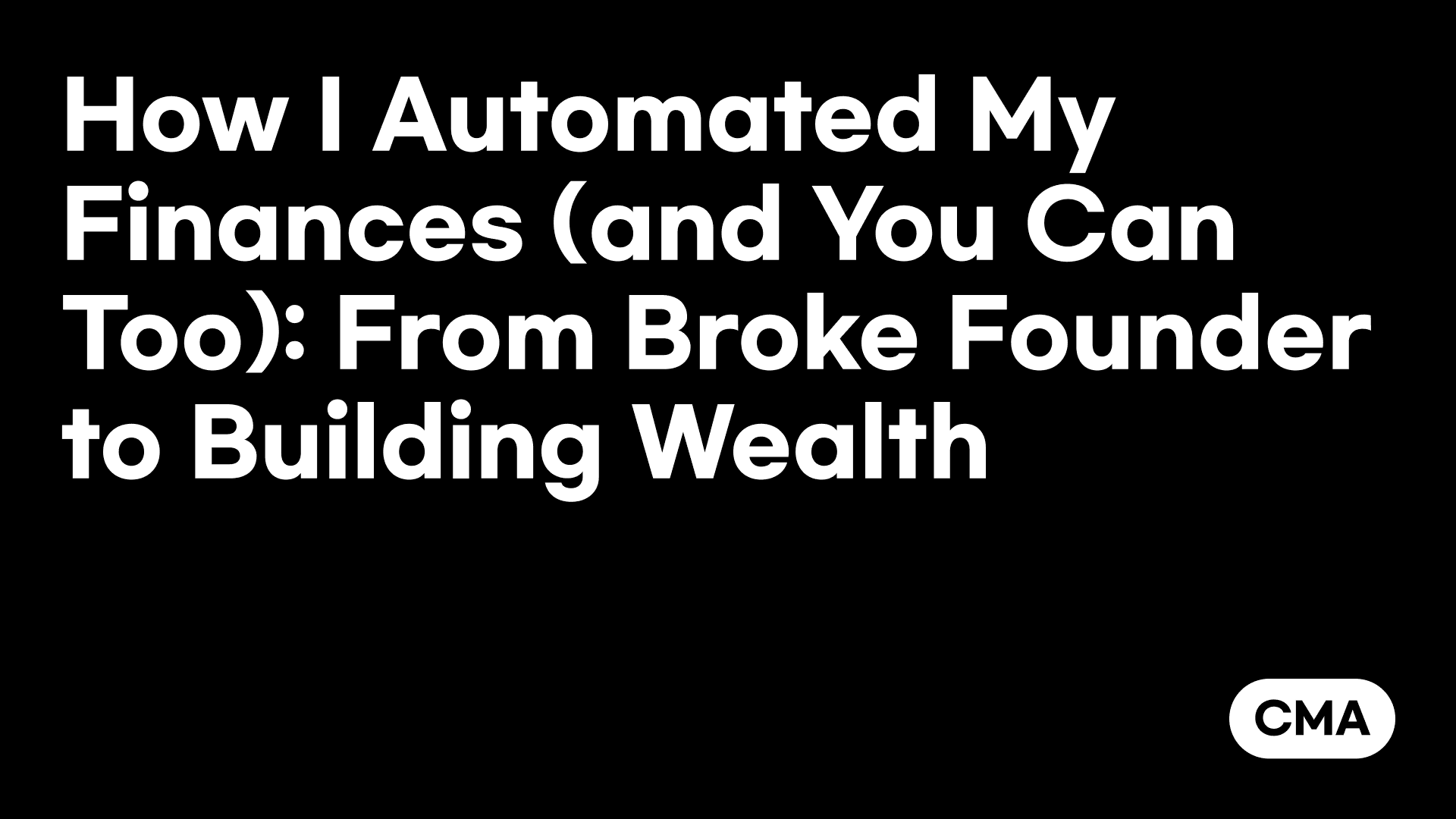 How I Automated My Finances (and You Can Too): From Broke Founder to Building Wealth