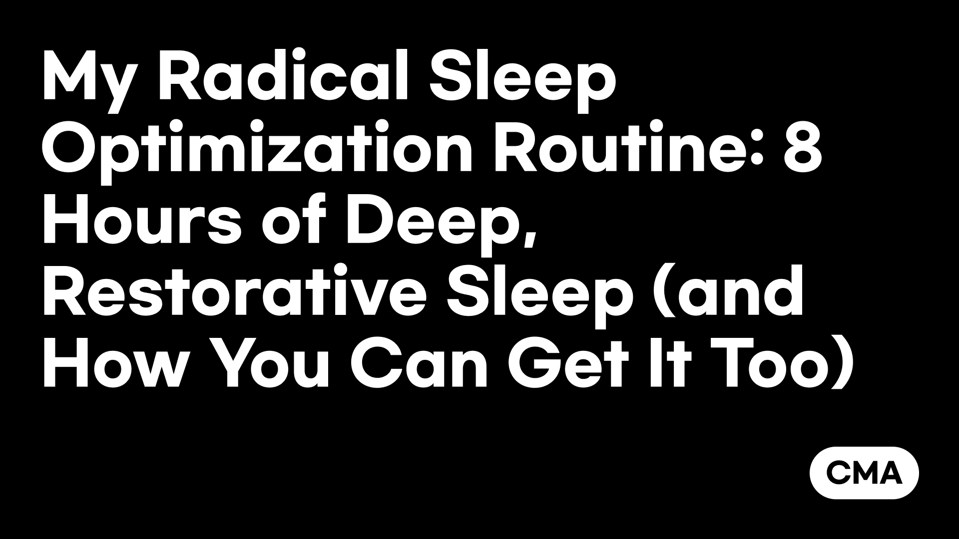 My Radical Sleep Optimization Routine: 8 Hours of Deep, Restorative Sleep (and How You Can Get It Too)