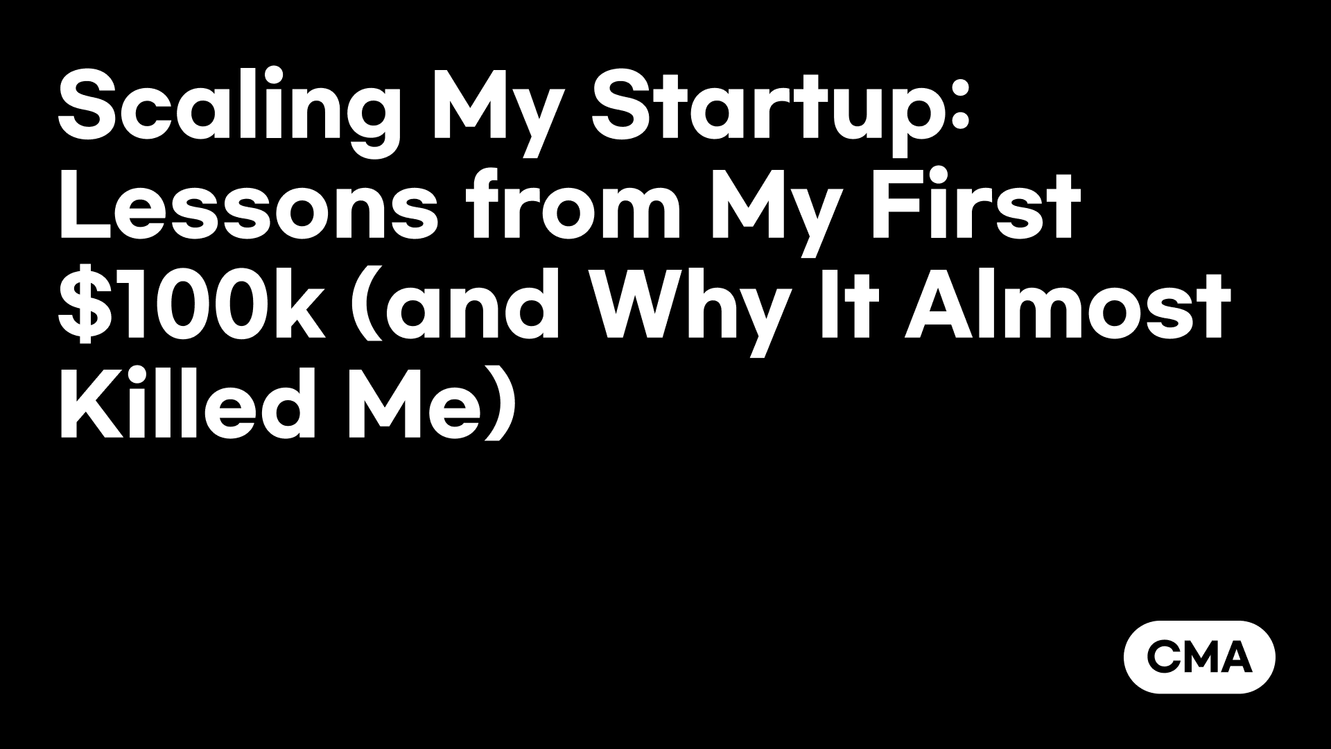 Scaling My Startup: Lessons from My First $100k (and Why It Almost Killed Me)