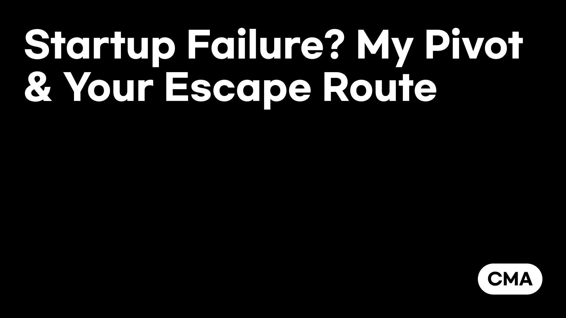 Startup Failure? My Pivot & Your Escape Route