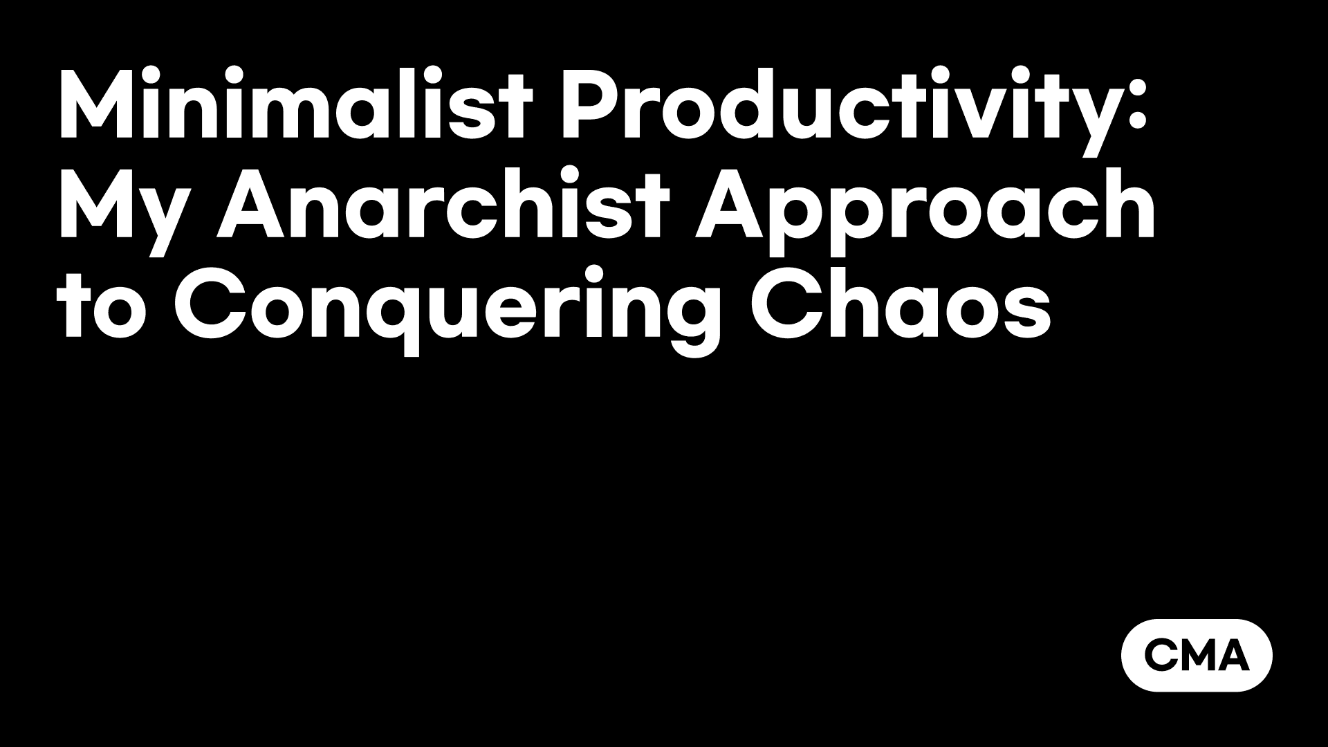 Minimalist Productivity: My Anarchist Approach to Conquering Chaos