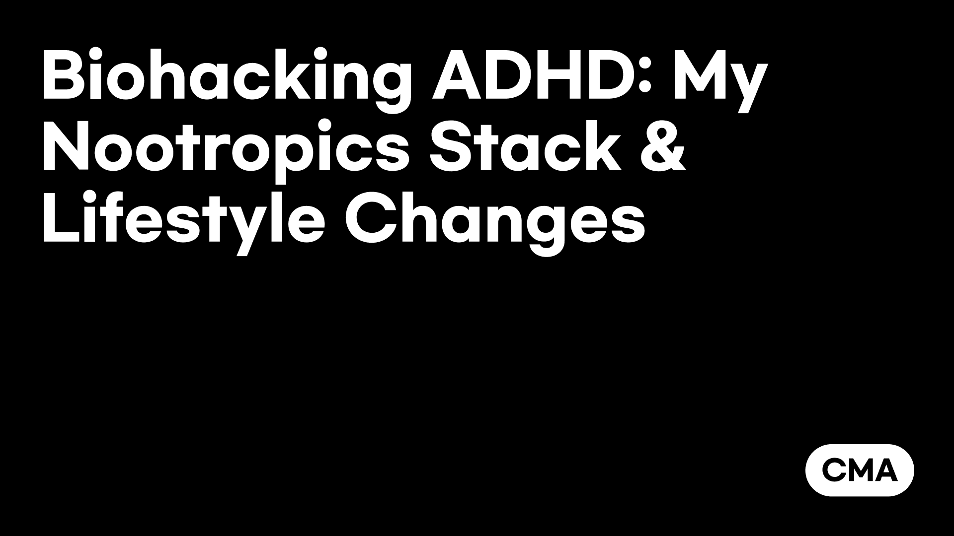 Biohacking ADHD: My Nootropics Stack & Lifestyle Changes