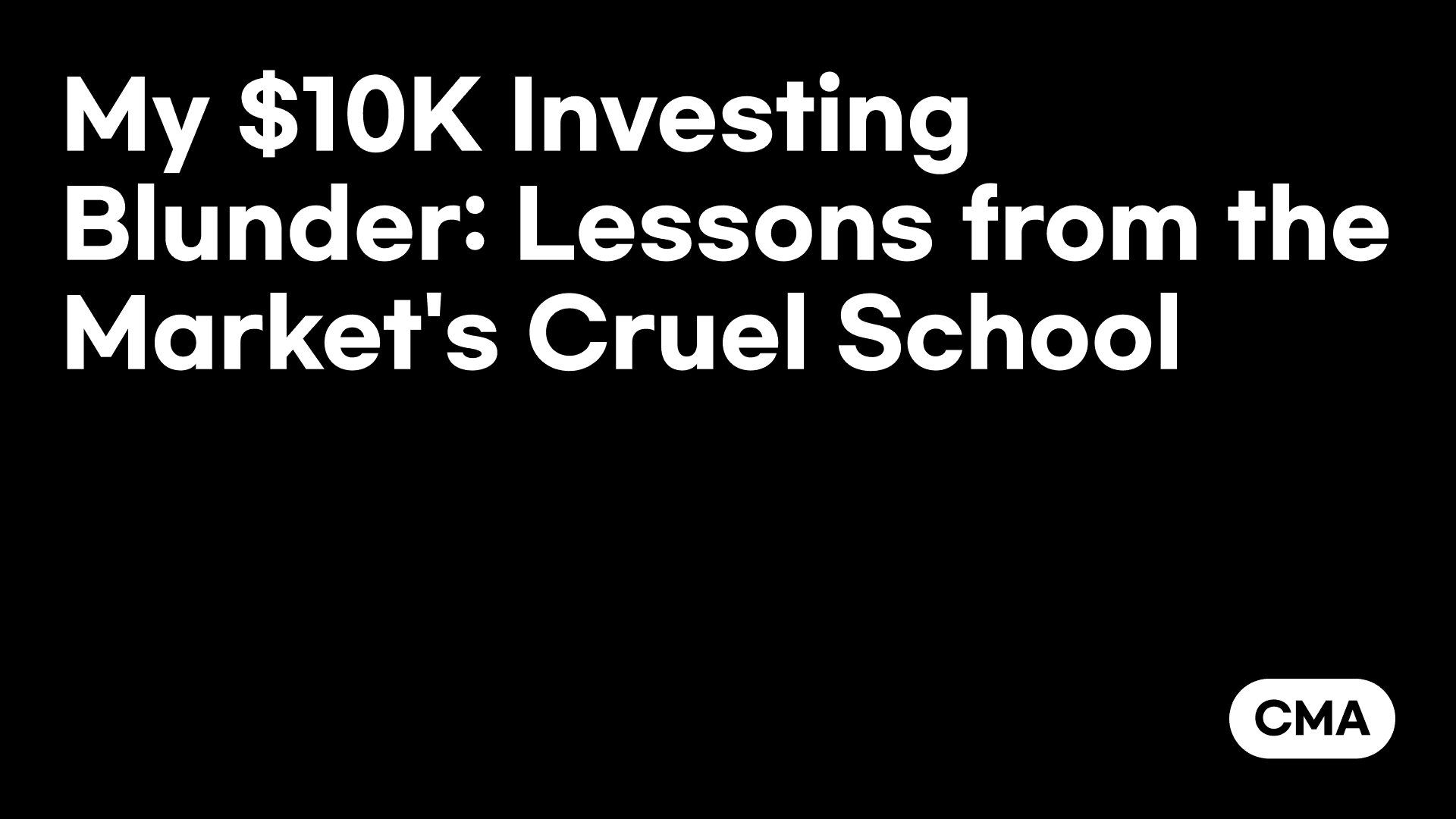 My $10K Investing Blunder: Lessons from the Market's Cruel School