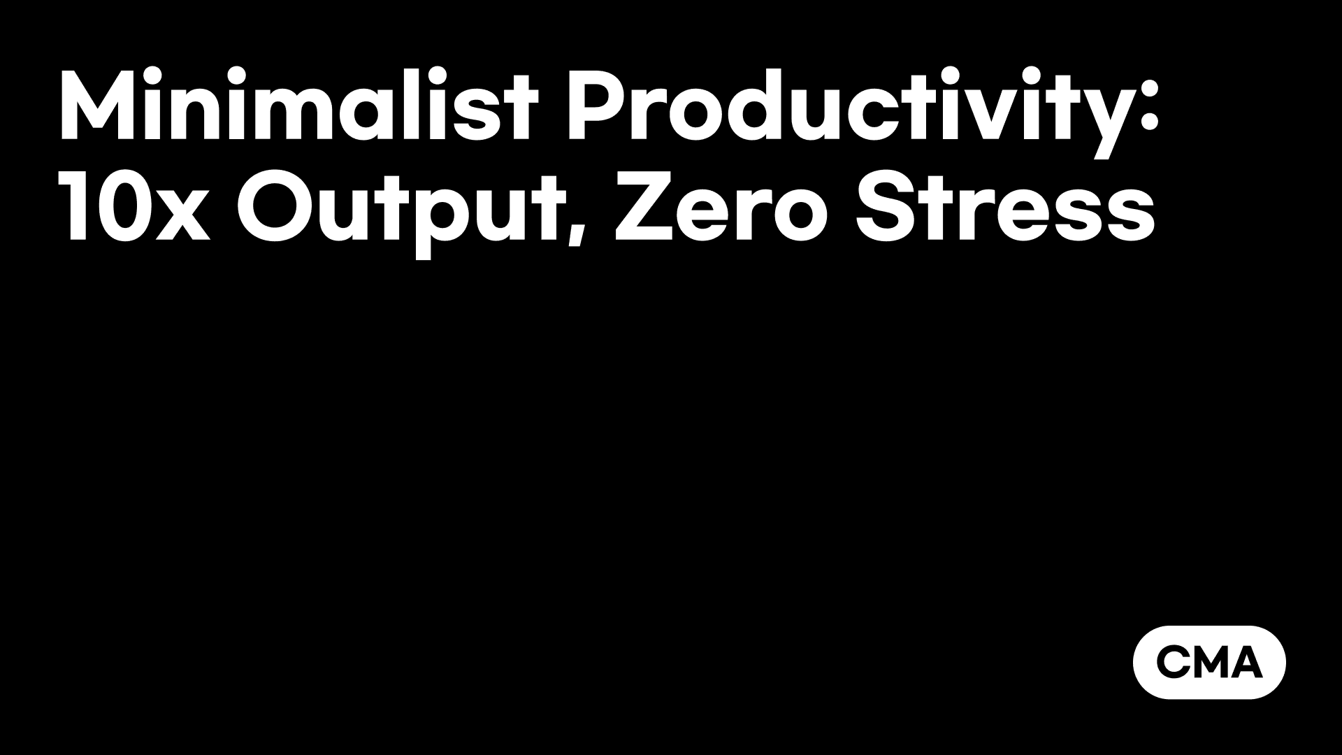 Minimalist Productivity: 10x Output, Zero Stress