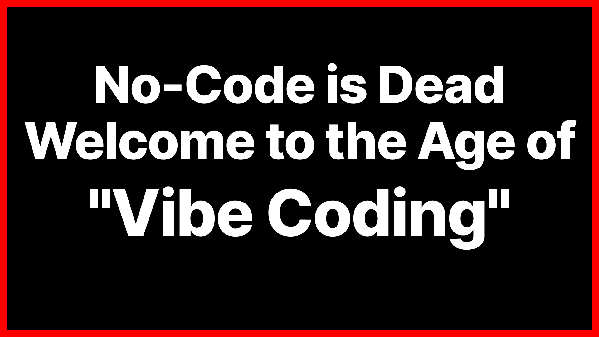 The No-Code Era is Over. Welcome to the Age of Vibe Coding.